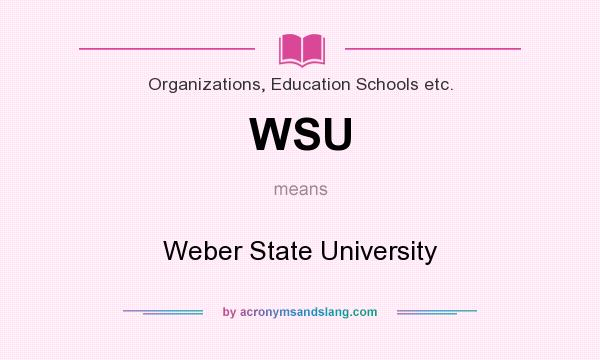 What does WSU mean? It stands for Weber State University