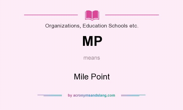 What does MP mean? It stands for Mile Point