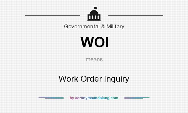 What does WOI mean? It stands for Work Order Inquiry