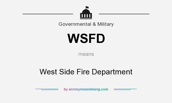 What does WSFD mean? It stands for West Side Fire Department