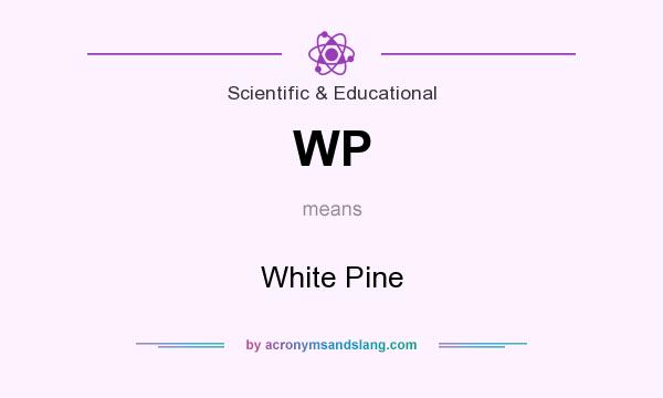 What does WP mean? It stands for White Pine