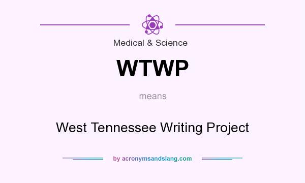 What does WTWP mean? It stands for West Tennessee Writing Project