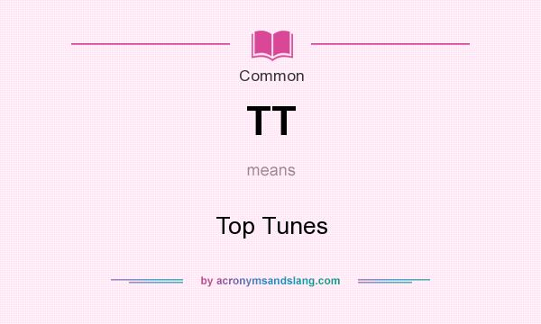 What does TT mean? It stands for Top Tunes