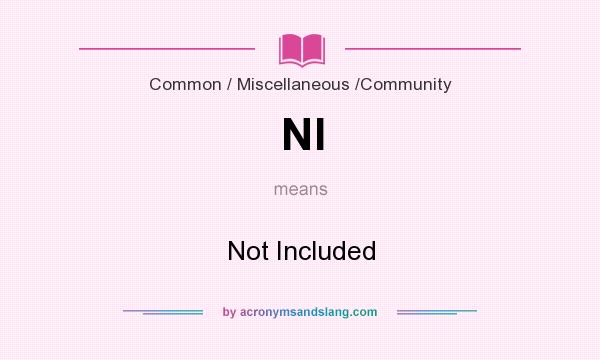 What does NI mean? It stands for Not Included
