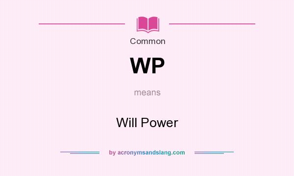 What does WP mean? It stands for Will Power