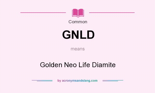 What does GNLD mean? It stands for Golden Neo Life Diamite