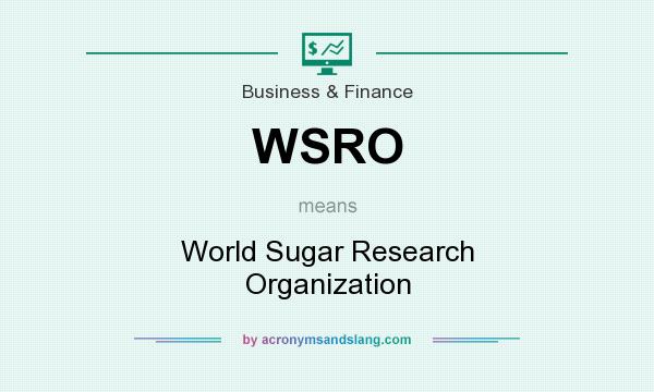 What does WSRO mean? It stands for World Sugar Research Organization