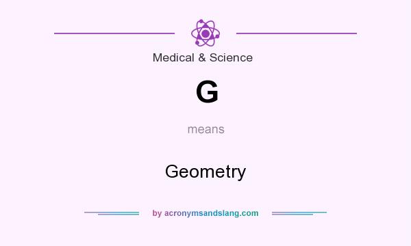 What does G mean? It stands for Geometry