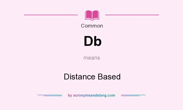 What does Db mean? It stands for Distance Based