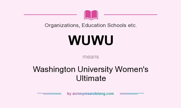 What does WUWU mean? It stands for Washington University Women`s Ultimate
