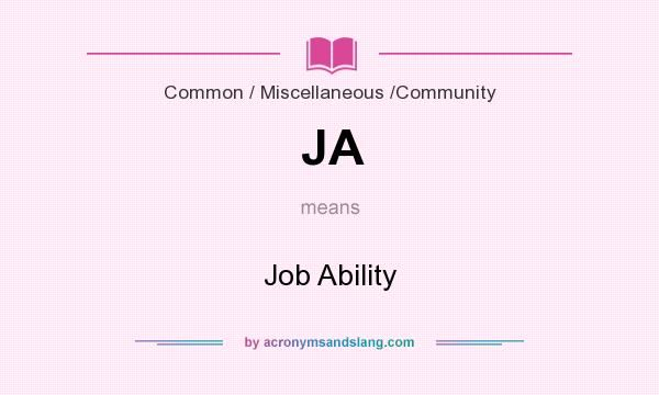 What does JA mean? It stands for Job Ability