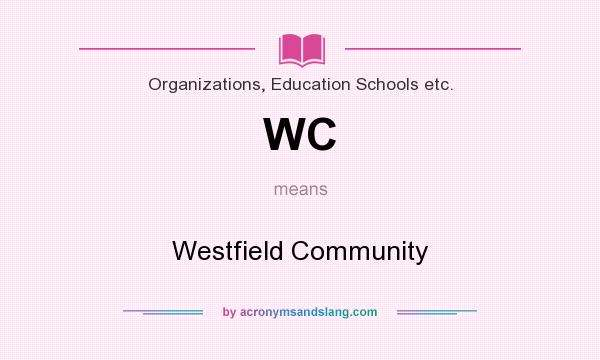What does WC mean? It stands for Westfield Community
