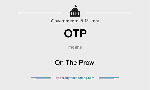 What does OTP mean? It stands for On The Prowl