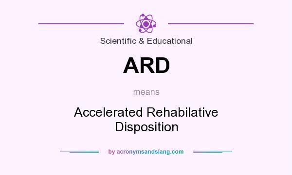 What does ARD mean? It stands for Accelerated Rehabilative Disposition