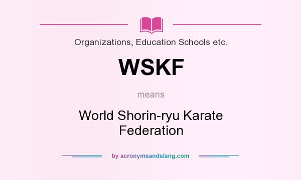 What does WSKF mean? It stands for World Shorin-ryu Karate Federation