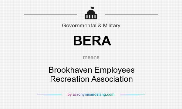 What does BERA mean? It stands for Brookhaven Employees Recreation Association