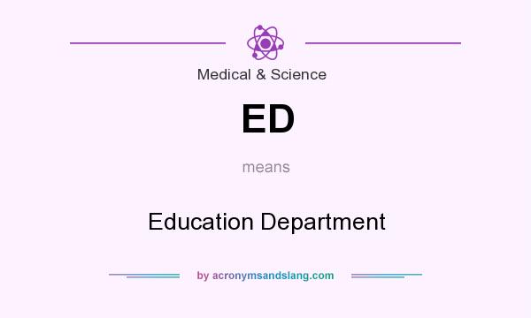 What does ED mean? It stands for Education Department
