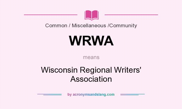 What does WRWA mean? It stands for Wisconsin Regional Writers` Association
