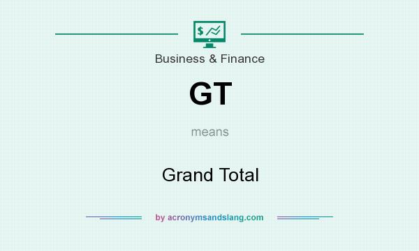What does GT mean? It stands for Grand Total