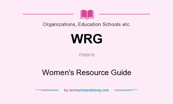 What does WRG mean? It stands for Women`s Resource Guide