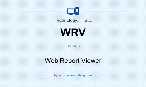 What does WRV mean? It stands for Web Report Viewer