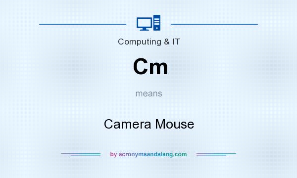 What does Cm mean? It stands for Camera Mouse