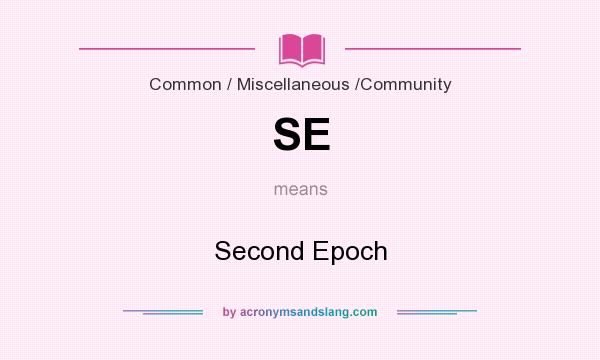 What does SE mean? It stands for Second Epoch