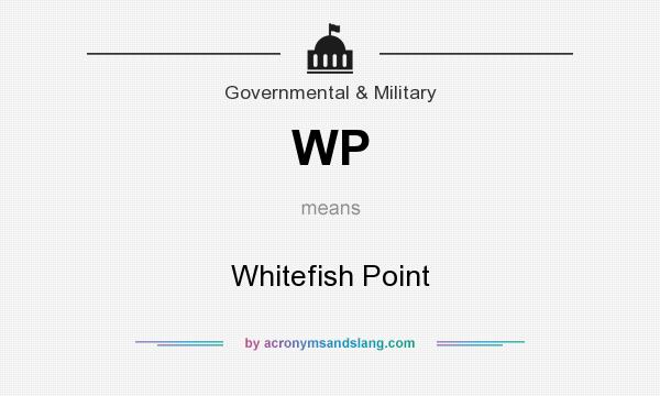 What does WP mean? It stands for Whitefish Point