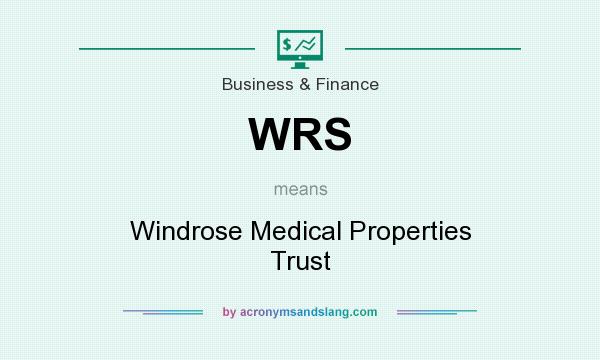 What does WRS mean? It stands for Windrose Medical Properties Trust