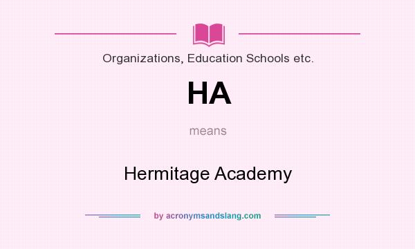 What does HA mean? It stands for Hermitage Academy