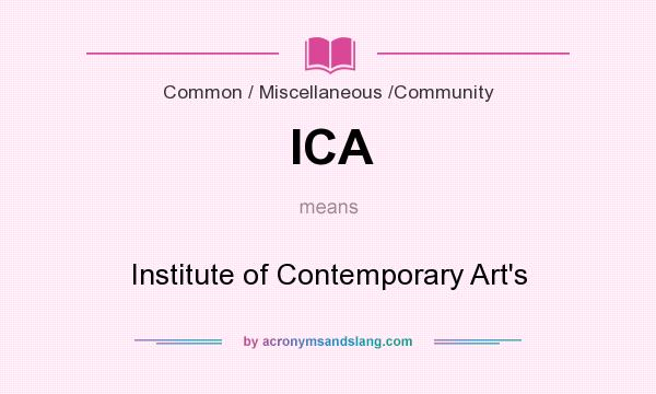 What does ICA mean? It stands for Institute of Contemporary Art`s