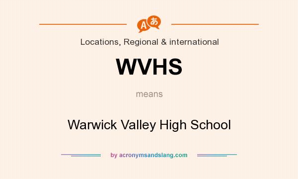 What does WVHS mean? It stands for Warwick Valley High School