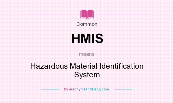 What does HMIS mean? It stands for Hazardous Material Identification System