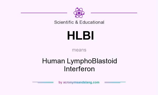 What does HLBI mean? It stands for Human LymphoBlastoid Interferon