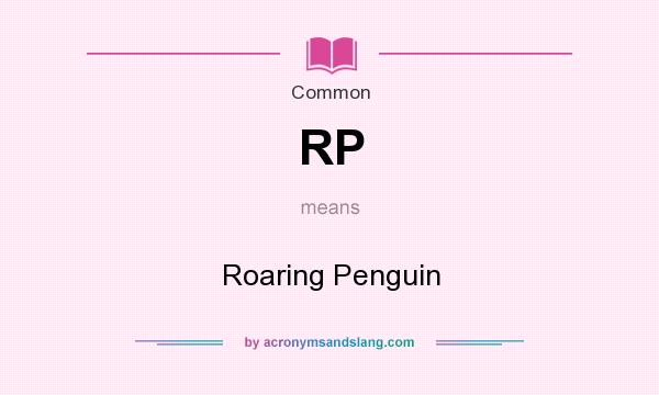 What does RP mean? It stands for Roaring Penguin