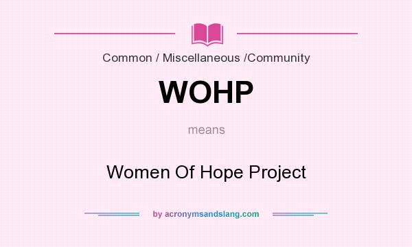 What does WOHP mean? It stands for Women Of Hope Project
