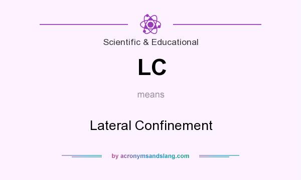 What does LC mean? It stands for Lateral Confinement
