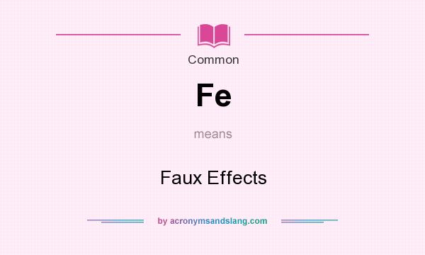 What does Fe mean? It stands for Faux Effects