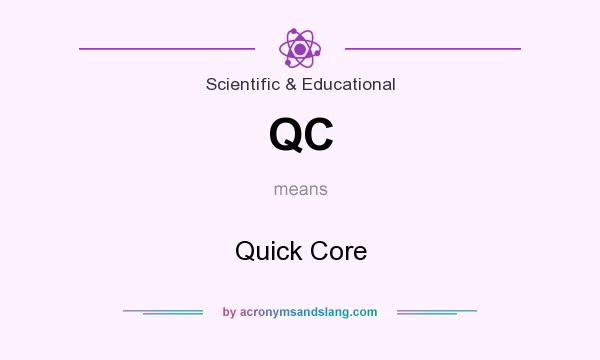 What does QC mean? It stands for Quick Core