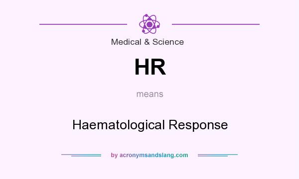 What does HR mean? It stands for Haematological Response