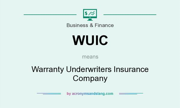 What does WUIC mean? It stands for Warranty Underwriters Insurance Company