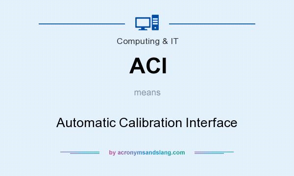 What does ACI mean? It stands for Automatic Calibration Interface