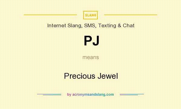 What does PJ mean? It stands for Precious Jewel