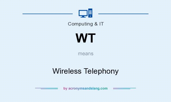 What does WT mean? It stands for Wireless Telephony