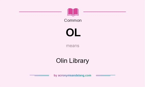 What does OL mean? It stands for Olin Library