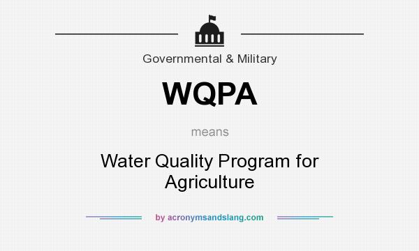 What does WQPA mean? It stands for Water Quality Program for Agriculture