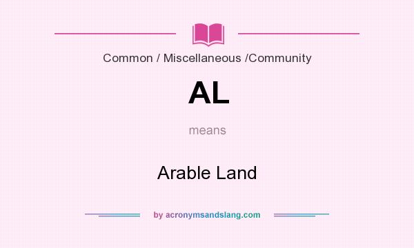 What does AL mean? It stands for Arable Land