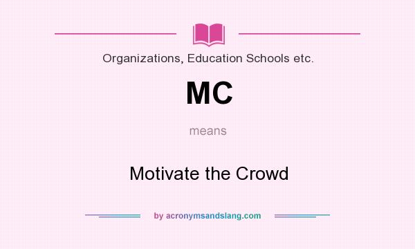 What does MC mean? It stands for Motivate the Crowd