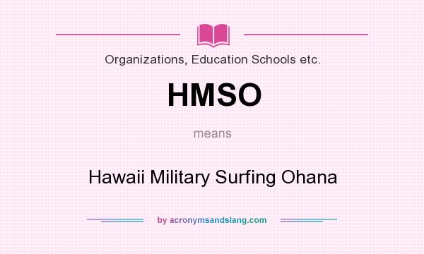 What does HMSO mean? It stands for Hawaii Military Surfing Ohana