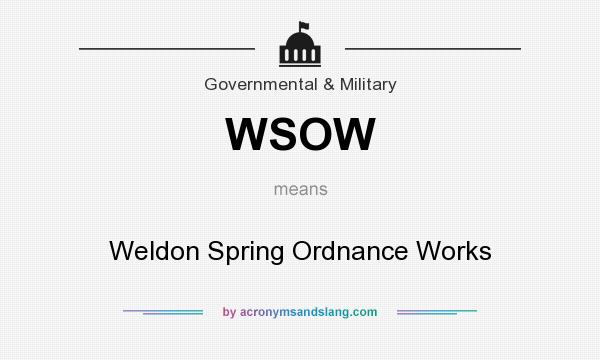 What does WSOW mean? It stands for Weldon Spring Ordnance Works